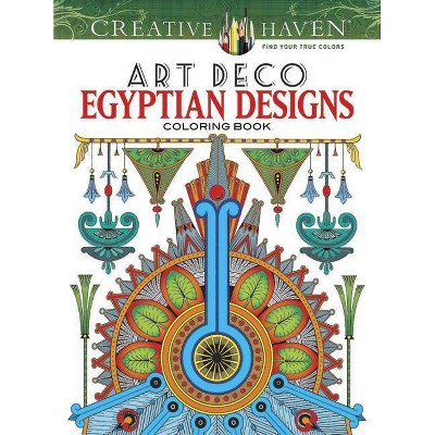 Creative Haven Art Deco Egyptian Designs Coloring Book - (Creative Haven Coloring Books) by  Dover (Paperback)