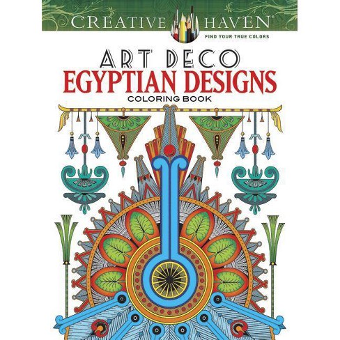Download Creative Haven Art Deco Egyptian Designs Coloring Book Creative Haven Coloring Books By Dover Paperback Target
