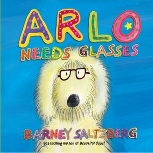 Arlo Needs Glasses - by  Barney Saltzberg (Hardcover) - 1 of 1