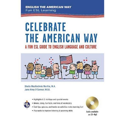 Celebrate the American Way: A Fun ESL Guide to English Language & Culture in the U.S. (Book + Audio) - (English as a Second Language) (Paperback)