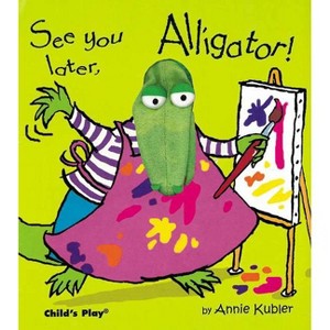 See You Later, Alligator! - (Finger Puppet Books) by  Annie Kubler (Mixed Media Product) - 1 of 1
