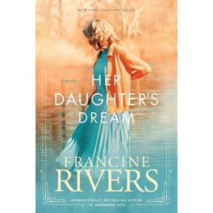 Her Daughter's Dream - (Marta's Legacy) by  Francine Rivers (Paperback) - 1 of 1
