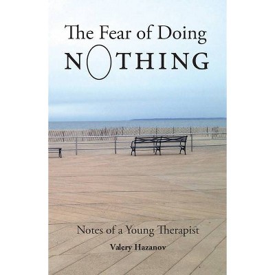 The Fear of Doing Nothing - by  Valery Hazanov (Paperback)