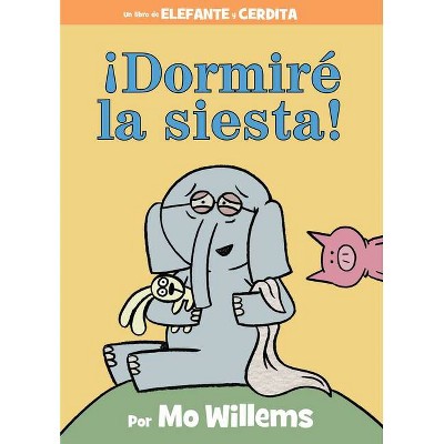 ¡Dormiré La Siesta! (Spanish Edition) - by  Mo Willems (Hardcover)