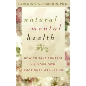 Natural Mental Health - by  Carla Wills-Brandon (Paperback) - 1 of 1