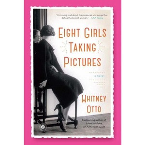 Eight Girls Taking Pictures - by  Whitney Otto (Paperback) - 1 of 1