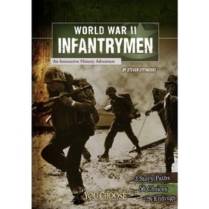 World War II Infantrymen - (You Choose: World War II) by  Steven Otfinoski (Paperback) - 1 of 1