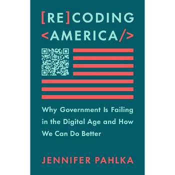 Recoding America - by  Jennifer Pahlka (Hardcover)