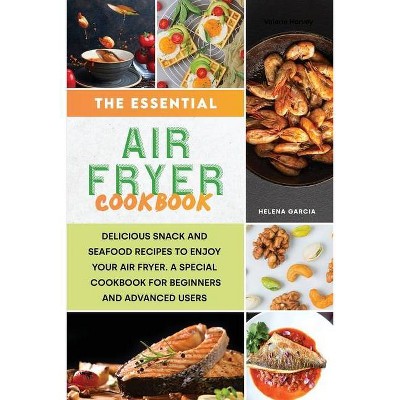 The Essential Air Fryer Cookbook - by  Helena Garcia (Paperback)