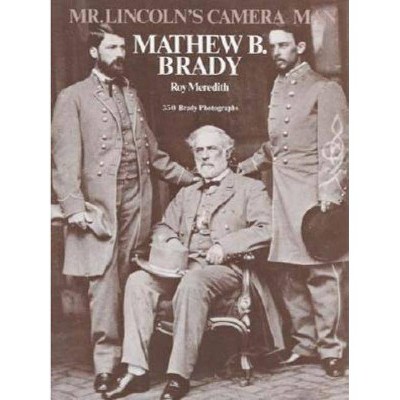 Mr. Lincoln's Camera Man - 2nd Edition by  Roy Meredith (Paperback)