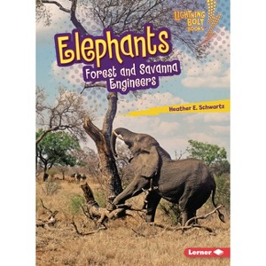 Elephants - (Lightning Bolt Books (R) -- Ecosystem Engineers) by  Heather E Schwartz (Paperback) - 1 of 1
