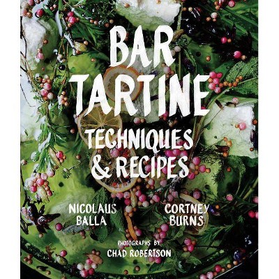 Bar Tartine - by  Cortney Burns & Nicolaus Balla (Hardcover)