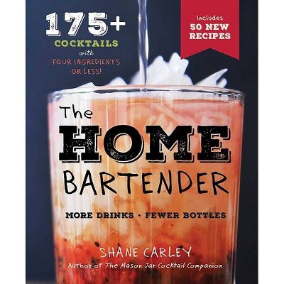 The Home Bartender, Second Edition - (Art of Entertaining) by  Shane Carley (Hardcover)