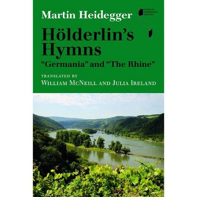 Hölderlin's Hymns Germania and the Rhine - (Studies in Continental Thought) by  Martin Heidegger (Hardcover)