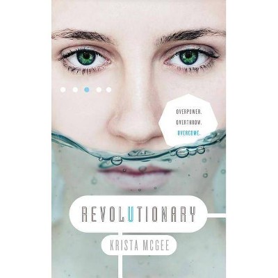 Revolutionary - (Anomaly) by  Krista McGee (Paperback)