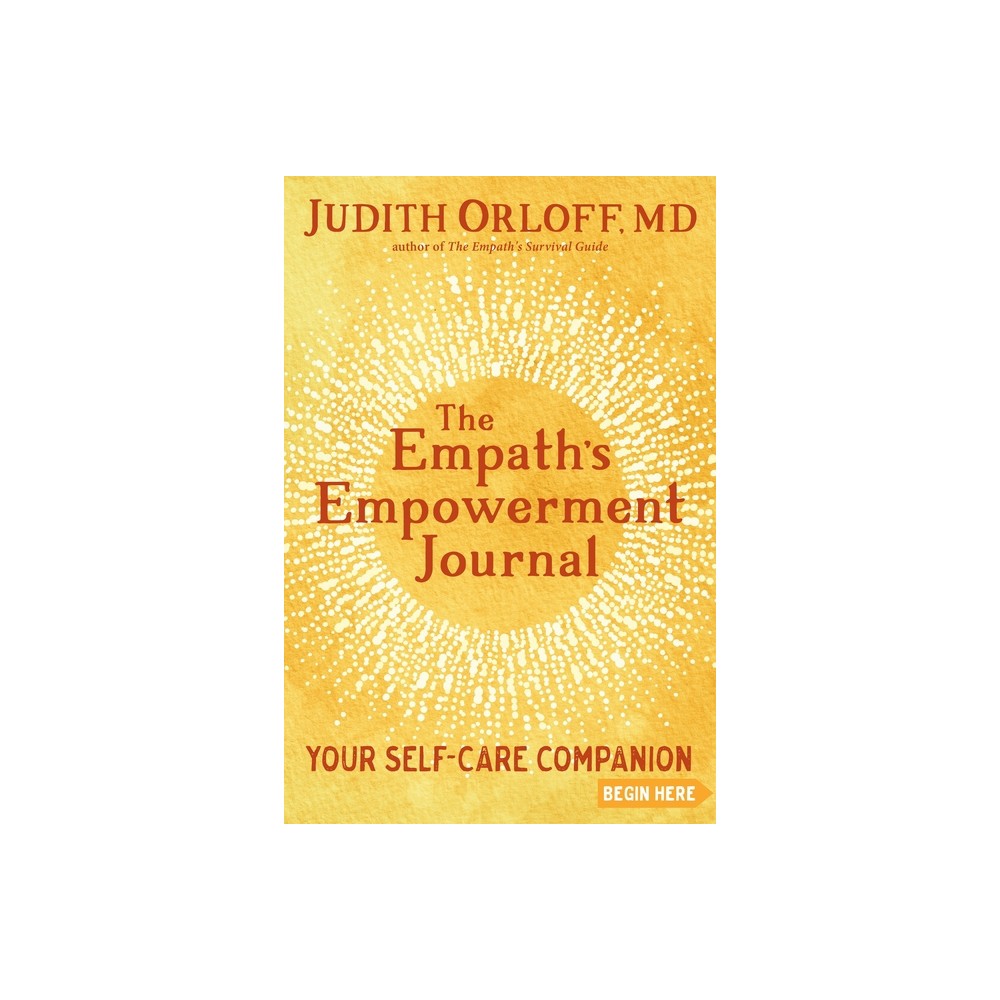 The Empaths Empowerment Journal - by Judith Orloff (Paperback)