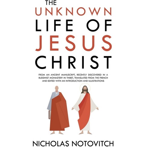 The Unknown Life of Jesus Christ - by Nicholas Notovitch (Paperback)