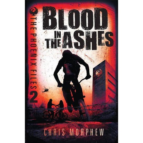 Blood In The Ashes Phoenix Files By Chris Morphew Paperback Target