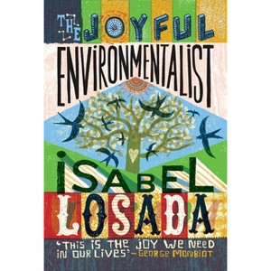 The Joyful Environmentalist (Revised and Updated 2nd Edition with New Material) - by  Isabel Losada (Paperback) - 1 of 1