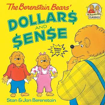 The Berenstain Bears' Dollars and Sense - (First Time Books(r)) by  Stan Berenstain & Jan Berenstain (Paperback)