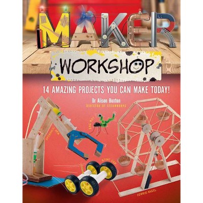 Maker Workshop - by  Alison Alison Buxton (Hardcover)