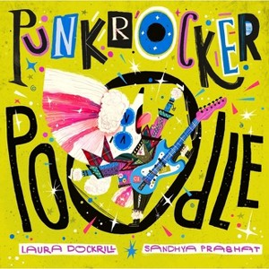 Punk Rocker Poodle - by  Laura Dockrill (Hardcover) - 1 of 1