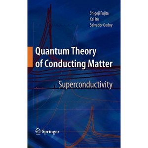 Quantum Theory of Conducting Matter - by  Shigeji Fujita & Kei Ito & Salvador Godoy (Hardcover) - 1 of 1