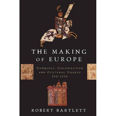 The Making of Europe - by  Robert Bartlett (Paperback)