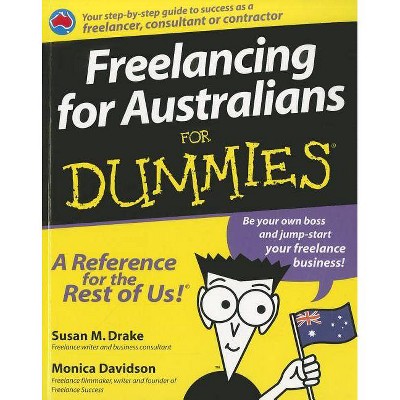 Freelancing for Australian for Dummies - by  Susan M Drake & Monica Davidson (Paperback)