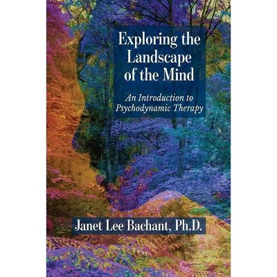 Exploring the Landscape of the Mind - by  Janet Lee Bachant (Paperback)