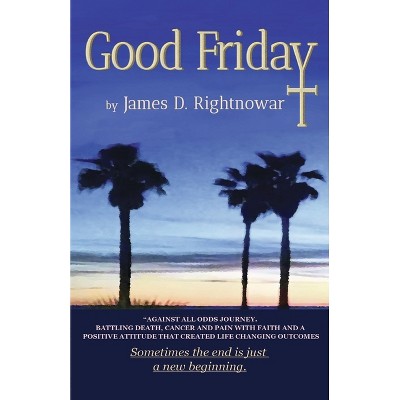 Good Friday - by  James D Rightnowar (Paperback)