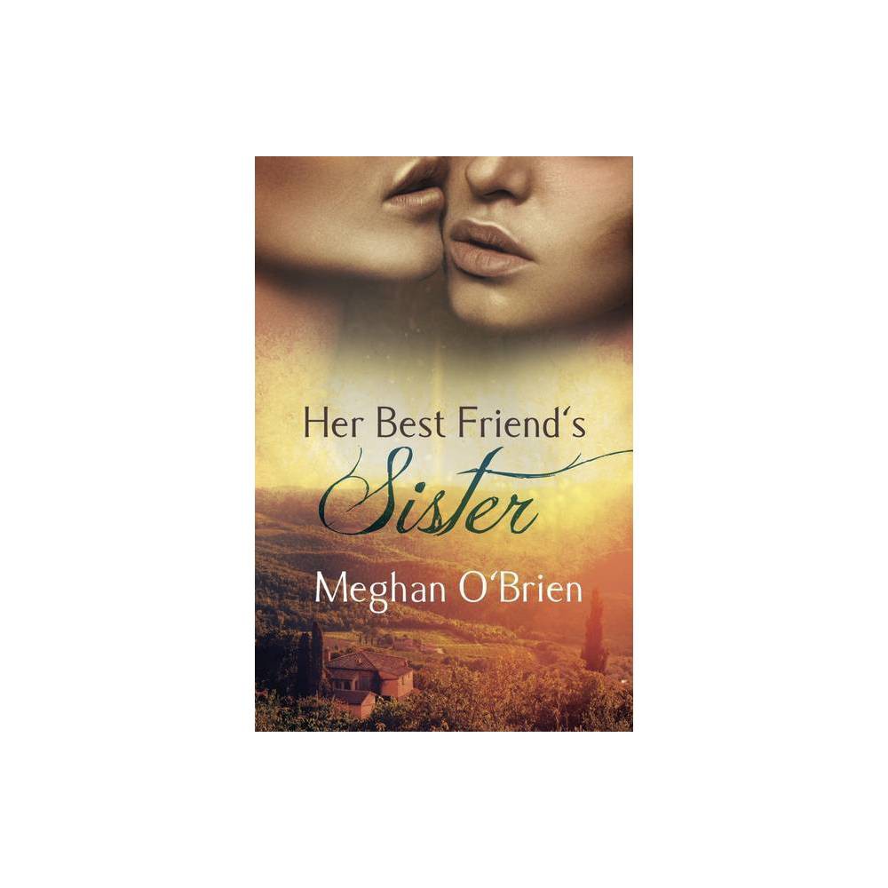 ISBN 9781626398610 product image for Her Best Friend's Sister - by Meghan O'Brien (Paperback) | upcitemdb.com