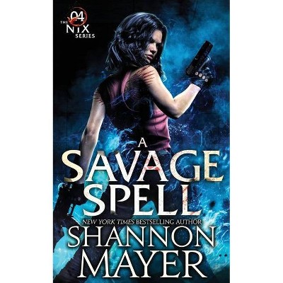 A Savage Spell - (Nix) by  Shannon Mayer (Paperback)