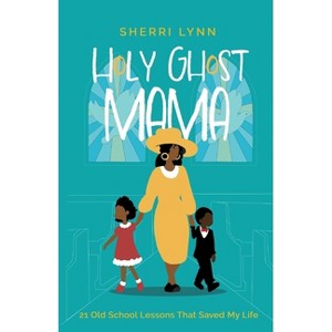 Holy Ghost Mama - by  Sherri Lynn (Paperback) - 1 of 1