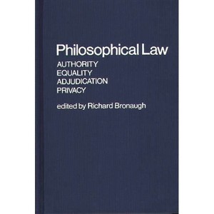 Philosophical Law - (Contributions in Legal Studies) by  Richard Bronaugh (Hardcover) - 1 of 1