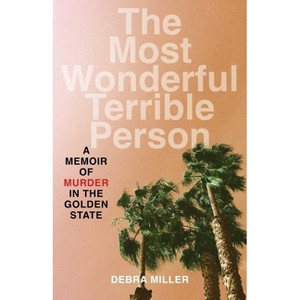 The Most Wonderful Terrible Person - by  Debra Miller (Paperback) - 1 of 1