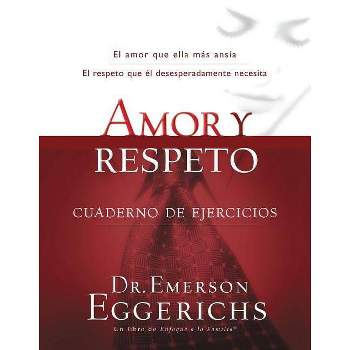 Amor Y Respeto - Cuaderno de Ejercicios - (Enfoque a la Familia) by  Emerson Eggerichs (Paperback)