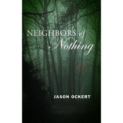 Neighbors of Nothing - by  Jason Ockert (Paperback)