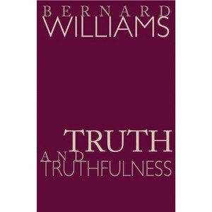 Truth and Truthfulness - by  Bernard Williams (Paperback) - 1 of 1