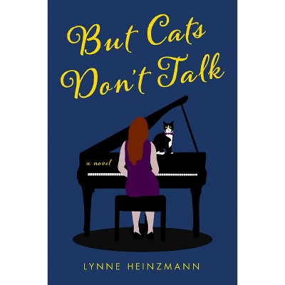 But Cats Don't Talk - by  Lynne Heinzmann (Paperback)