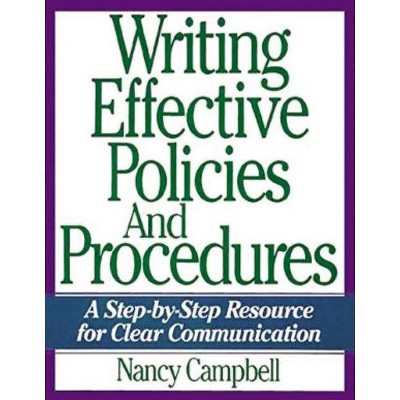 Writing Effective Policies and Procedures - by  Nancy Campbell (Paperback)