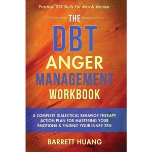 The DBT Anger Management Workbook - (Mental Health Therapy) by Barrett Huang - 1 of 1
