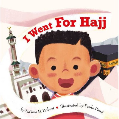 I Went for Hajj - by  Na'ima B Robert (Hardcover)