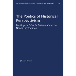 The Poetics of Historical Perspectivism - (University of North Carolina Studies in Germanic Languages a) by  Jill Anne Kowalik (Paperback) - 1 of 1
