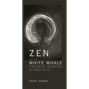Zen and the White Whale - by  Daniel Herman (Paperback) - 1 of 1