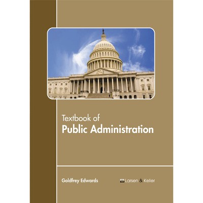 Textbook of Public Administration - by  Goldfrey Edwards (Hardcover)