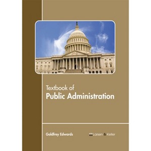 Textbook of Public Administration - by  Goldfrey Edwards (Hardcover) - 1 of 1