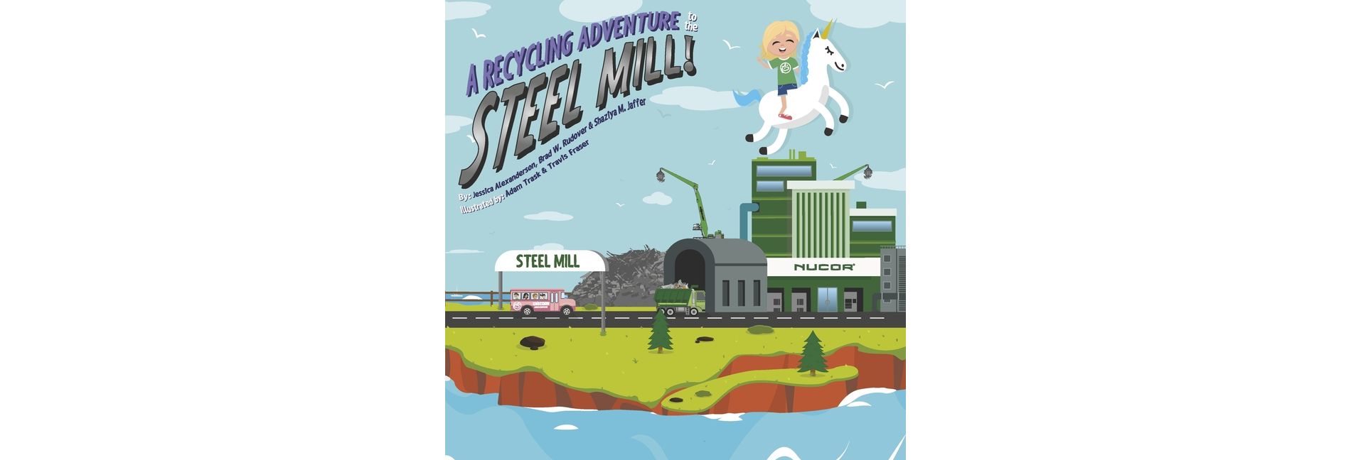 A Recycling Adventure to the Steel Mill - (Recycling Is Like Magic Book) by  Jessica Alexanderson & Brad W Rudover & Shaziya M Jaffer (Paperback)