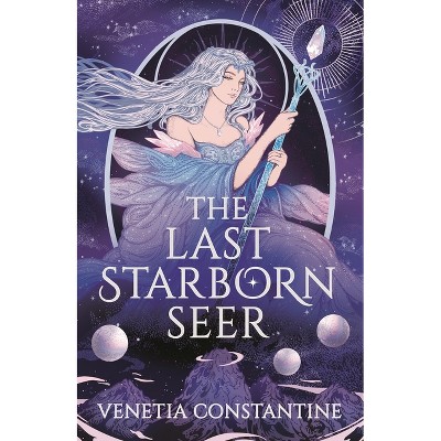 The Last Starborn Seer - by  Venetia Constantine (Hardcover)