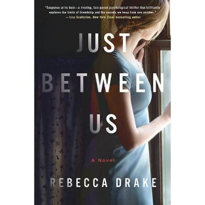 Just Between Us - by  Rebecca Drake (Paperback)